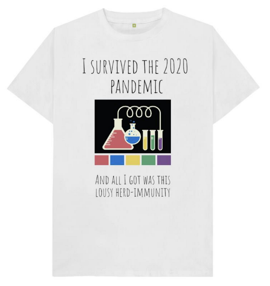 T-shirt reading: I survived the 2020 pandemic and all I got was this lousy herd-immunity